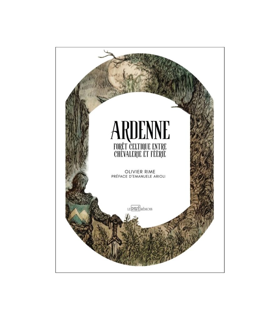 Couverture du livre "L’Ardenne, forêt celtique entre chevalerie et féerie".